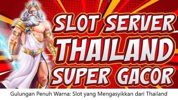 Gulungan Penuh Warna: Slot yang Mengasyikkan dari Thailand